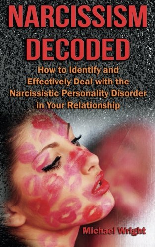 Book Cover Narcissism Decoded: How to Identify and Effectively Deal with the Narcissistic Personality Disorder in Your Relationship