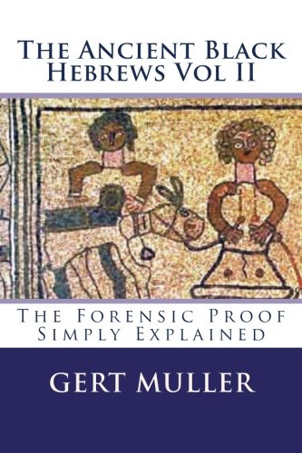 Book Cover The Ancient Black Hebrews Vol II: The Forensic Proof Simply Explained
