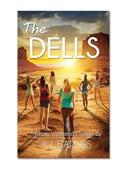 The Dells: A Moms Weekend Mystery (Moms Weekend Mystery Series) (Volume 1)