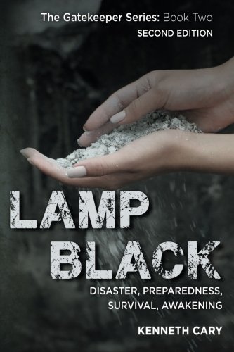 Lamp Black: Second Edition, Disaster, Preparedness, Survival, Awakening (The Gatekeeper) (Volume 2)