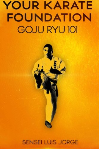 Your Karate Foundation: Goju Ryu