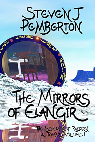 The Mirrors of Elangir (The Schemes of Raltarn & Tomaz) (Volume 1)