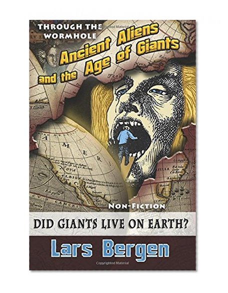 Ancient Aliens and the Age of Giants: Through the Wormhole (Volume 2)