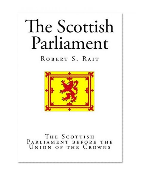 The Scottish Parliament: The Scottish Parliament before the Union of the Crowns