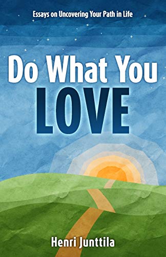 Book Cover Do What You Love: Essays on Uncovering Your Path in Life