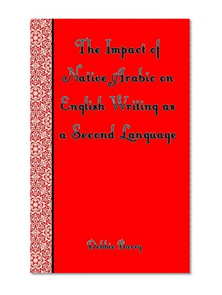 The Impact of Native Arabic on English Writing as a Second Language
