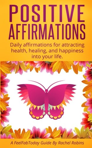 Book Cover Positive Affirmations: Daily affirmations for attracting  health, healing, & happiness into your life.