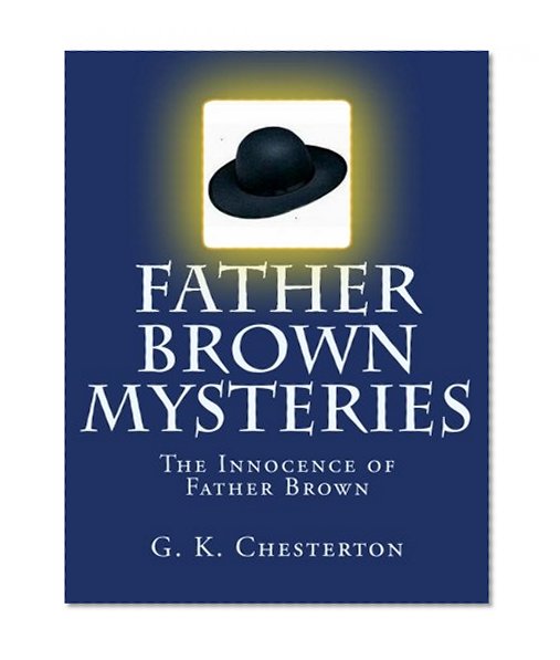 Book Cover Father Brown Mysteries The Innocence of Father Brown [Large Print Edition]: The Complete & Unabridged Original Classic