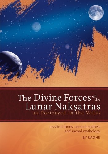 Book Cover The Divine Forces of the Lunar Naksatras: as Originally Portrayed in the Vedas