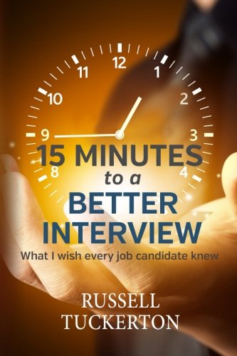 Book Cover What I Wish EVERY Job Candidate Knew: 15 Minutes to a Better Interview