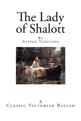 Book Cover The Lady of Shalott: A Victorian Ballad (Top 100 Classic Poems and Ballads)