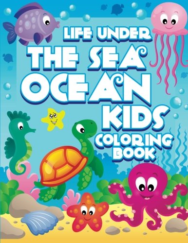 Book Cover Life Under The Sea: Ocean Kids Coloring Book (Super Fun Coloring Books For Kids) (Volume 28)