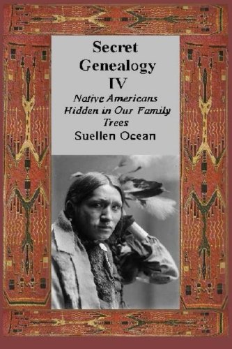Book Cover Secret Genealogy IV: Native Americans Hidden in Our Family Trees