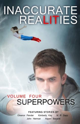 Inaccurate Realities #4: Superpowers (Inaccurate Realites) (Volume 4)