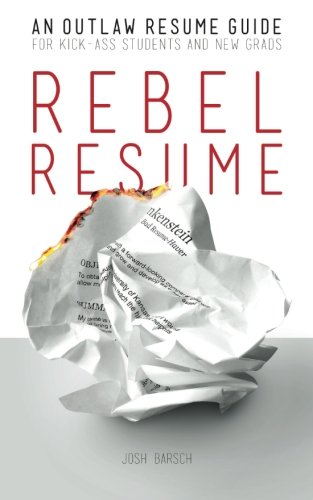 Book Cover Rebel Resume: An Outlaw Resume Guide For Kick-Ass Students & New Grads