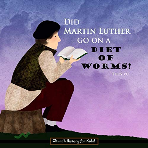 Book Cover Did Martin Luther Go On a Diet of Worms? (Church History for Kids)