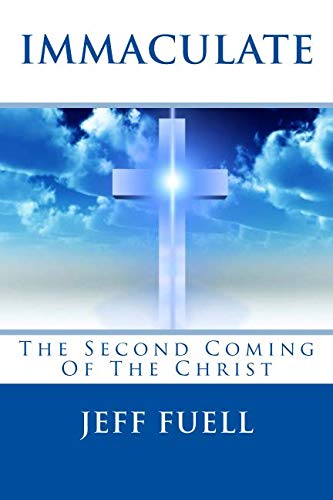 Book Cover IMMACULATE: The Second Coming Of The Christ: A Theological Adventure/Thriller Story