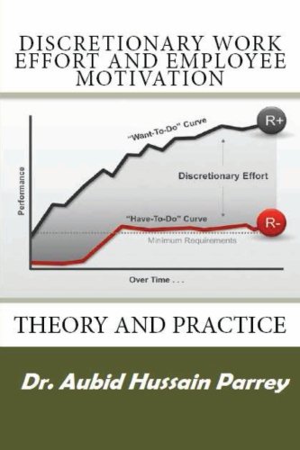 Discretionary Work Effort and Employee Motivation: Theory and Practice
