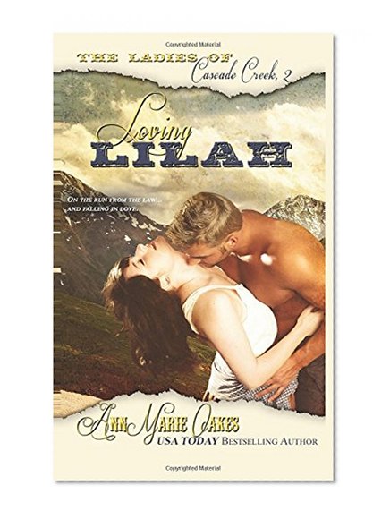 Loving Lilah (The Ladies of Cascade Creek Book 2): The Ladies of Cascade Creek Book 2 (Volume 2)