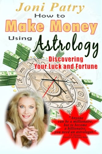Book Cover How to Make Money Using Astrology: Discovering Your Luck and Fortune