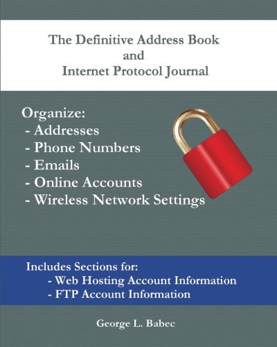 Book Cover The Definitive Address Book and Internet Protocol Journal: Organize Addresses, Passwords, Phone Numbers, Emails, Online Accounts, and Wireless Network Settings
