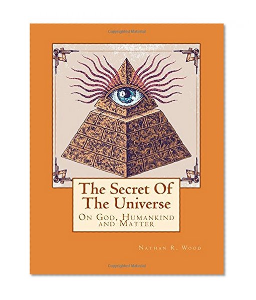 The Secret Of The Universe: On God, Humankind and Matter