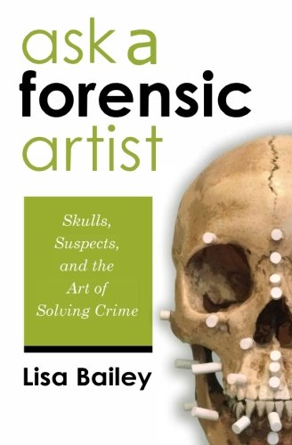 Book Cover Ask a Forensic Artist: Skulls, Suspects, and the Art of Solving Crime