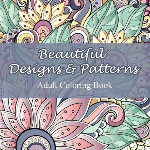 Book Cover Beautiful Designs and Patterns Adult Coloring Book (Sacred Mandala Designs and Patterns Coloring Books for Adults) (Volume 23)