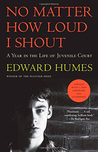 Book Cover No Matter How Loud I Shout: A Year in the Life of Juvenile Court