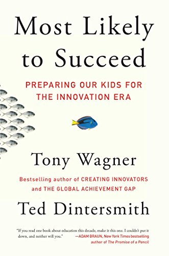 Book Cover Most Likely to Succeed: Preparing Our Kids for the Innovation Era