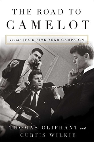 Book Cover The Road to Camelot: Inside JFK's Five-Year Campaign