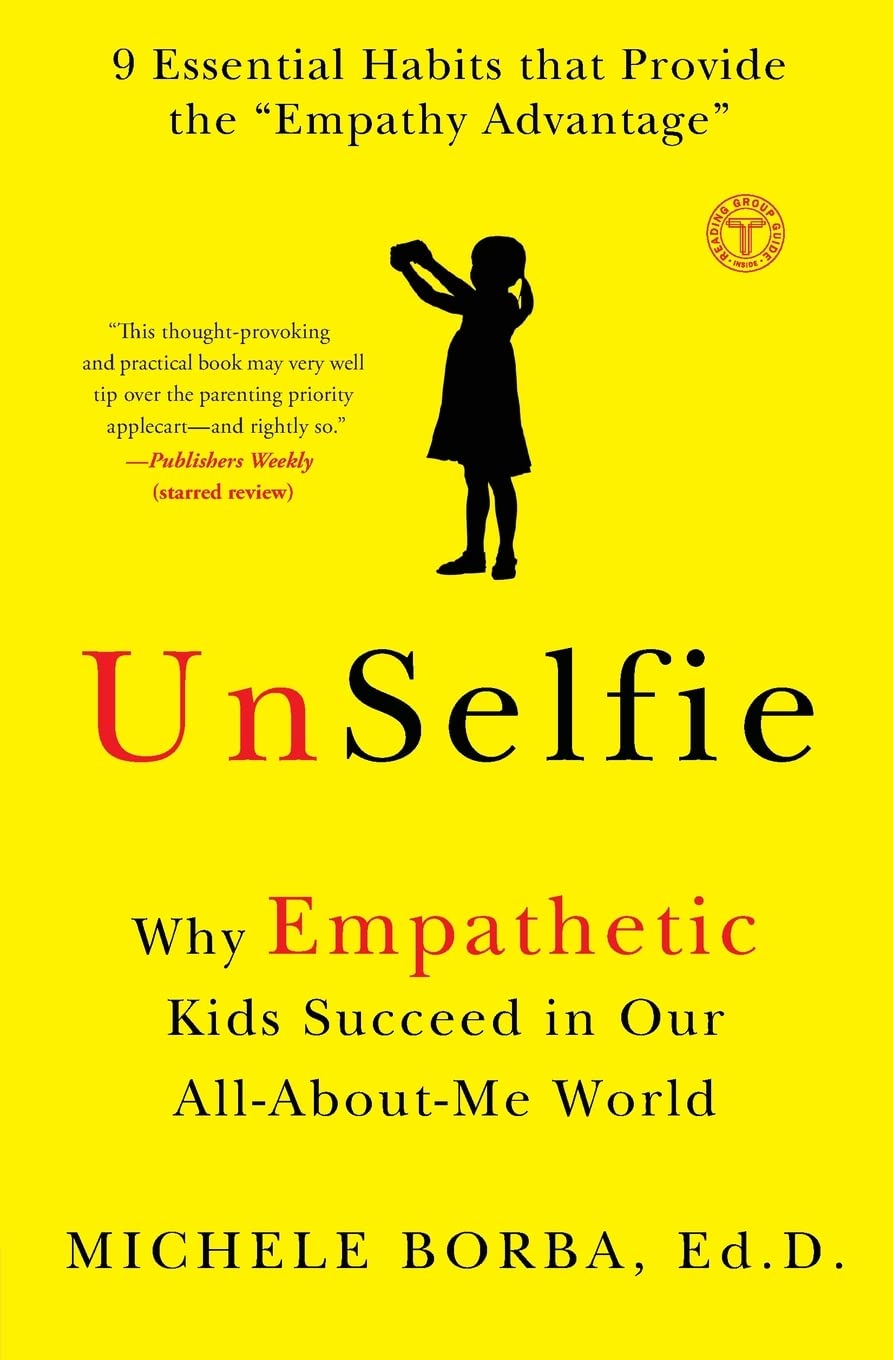 Book Cover UnSelfie: Why Empathetic Kids Succeed in Our All-About-Me World