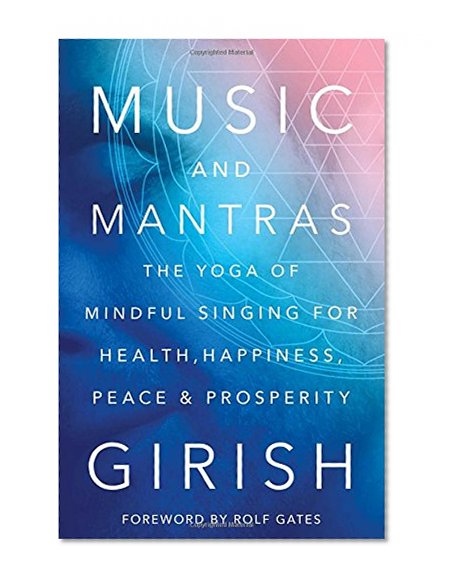 Book Cover Music and Mantras: The Yoga of Mindful Singing for Health, Happiness, Peace & Prosperity