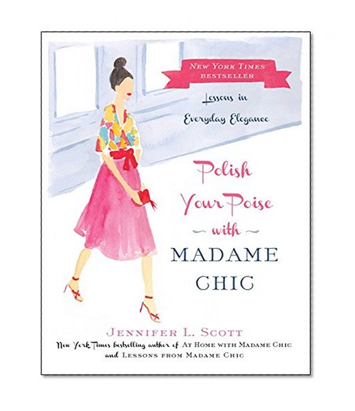 Book Cover Polish Your Poise with Madame Chic: Lessons in Everyday Elegance