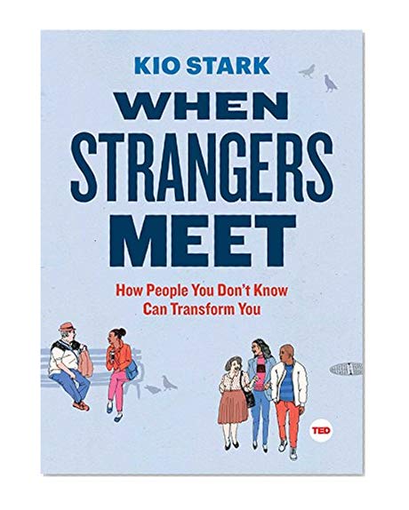 Book Cover When Strangers Meet: How People You Don't Know Can Transform You (TED Books)