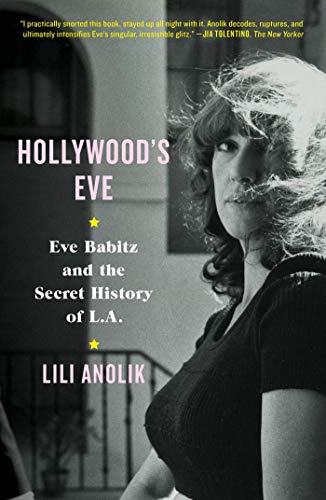 Book Cover Hollywood's Eve: Eve Babitz and the Secret History of L.A.