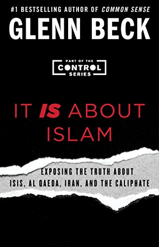 Book Cover It IS About Islam: Exposing the Truth About ISIS, Al Qaeda, Iran, and the Caliphate (3) (The Control Series)