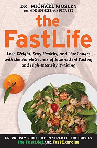Book Cover The FastLife: Lose Weight, Stay Healthy, and Live Longer with the Simple Secrets of Intermittent Fasting and High-Intensity Training