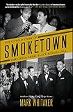 Smoketown: The Untold Story of the Other Great Black Renaissance