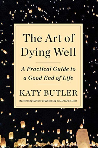 Book Cover The Art of Dying Well: A Practical Guide to a Good End of Life