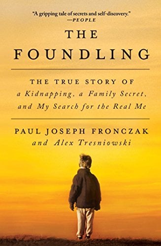 Book Cover The Foundling: The True Story of a Kidnapping, a Family Secret, and My Search for the Real Me
