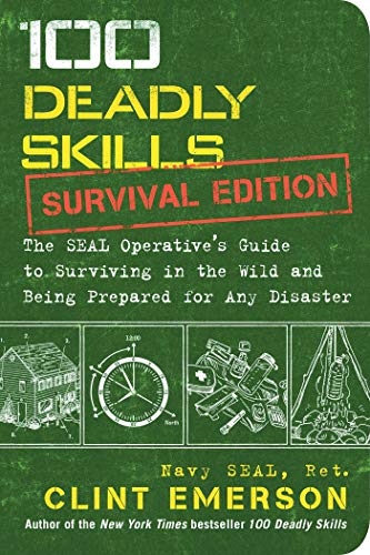 Book Cover 100 Deadly Skills: Survival Edition: The SEAL Operative's Guide to Surviving in the Wild and Being Prepared for Any Disaster