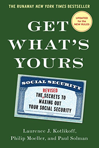 Book Cover Get What's Yours - Revised & Updated: The Secrets to Maxing Out Your Social Security (The Get What's Yours Series)