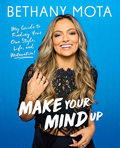 Book Cover Make Your Mind Up: My Guide to Finding Your Own Style, Life, and Motavation!