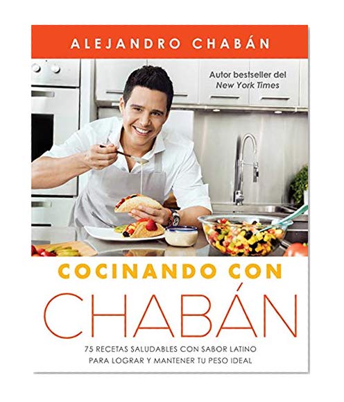 Book Cover Cocinando con Chabán: 75 recetas saludables con sabor latino para lograr y mantener tu peso ideal (Atria Espanol) (Spanish Edition)