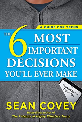 Book Cover The 6 Most Important Decisions You'll Ever Make: A Guide for Teens: Updated for the Digital Age