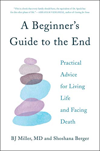 Book Cover A Beginner's Guide to the End: Practical Advice for Living Life and Facing Death
