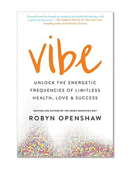 Book Cover Vibe: Unlock the Energetic Frequencies of Limitless Health, Love & Success