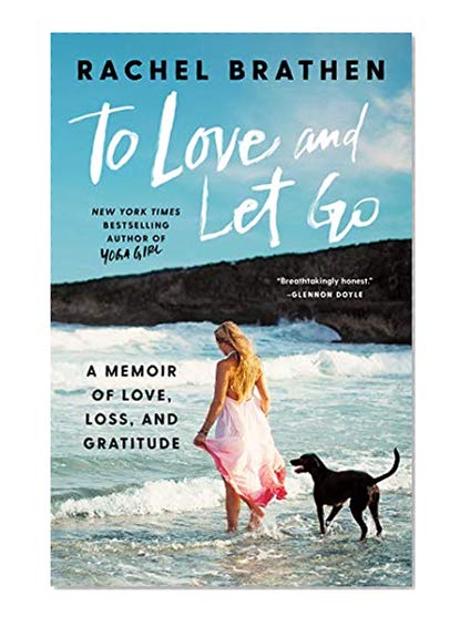 Book Cover To Love and Let Go: A Memoir of Love, Loss, and Gratitude