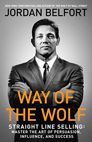 Book Cover Way of the Wolf: Straight Line Selling: Master the Art of Persuasion, Influence, and Success